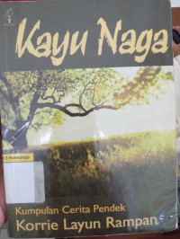 Image of KAYU NAGA [ Kumpulan Cerita Pendek }